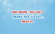 Trạng ngữ là gì? Có mấy loại trạng ngữ? Ví dụ? Ngữ Văn lớp 6